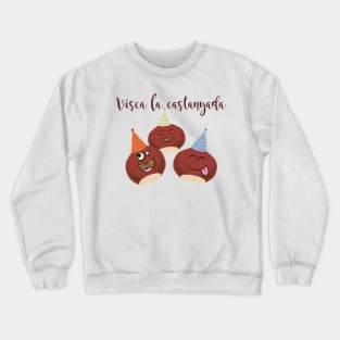 Bona Castanyada visca la castanyada Catalán Crewneck Sweatshirt